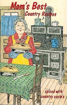 Paperback MOM'S BEST COUNTRY RECIPES SPICED WITH COUNTRY SAYIN'S Book