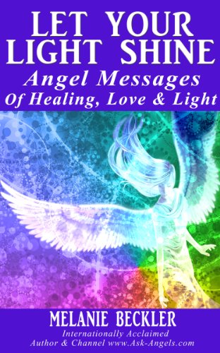 Let Your Light Shine, Angel Messages of Healing, Love & Light