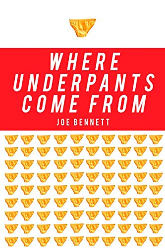 Where Underpants Come From: From Cotton Field t... 1590203364 Book Cover