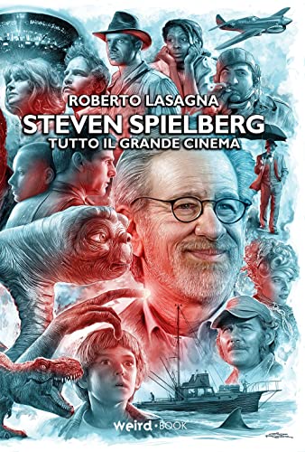 Steven Spielberg. Tutto il grande cinem