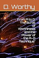 From A to G: The Scroll of Worthiness and the Power of the A–G Technique” B0FVN54NRB Book Cover