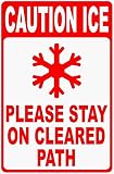 Warning Sign Caution Ice Please Stay on Cleared Path Sign Post for Safety During Bad Winter Weather Sign Business Sign 12X8 Inches Aluminum Metal Tin Sign