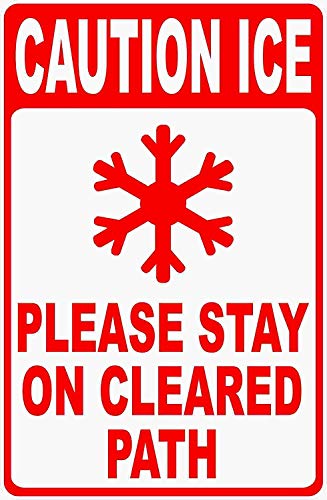 Warning Sign Caution Ice Please Stay on Cleared Path Post for Safety During Bad Winter Weather Business 12X8 Inches Aluminum Metal Tin