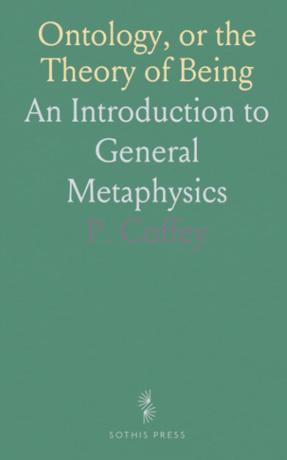 Ontology, or the Theory of Being: An Introduction to General Metaphysics