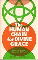The Human chain for divine grace: Lutheran sermons for evangelical outreach 0800613333 Book Cover