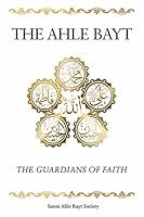 The Ahle Bayt: Guardians of Faith 1945898011 Book Cover