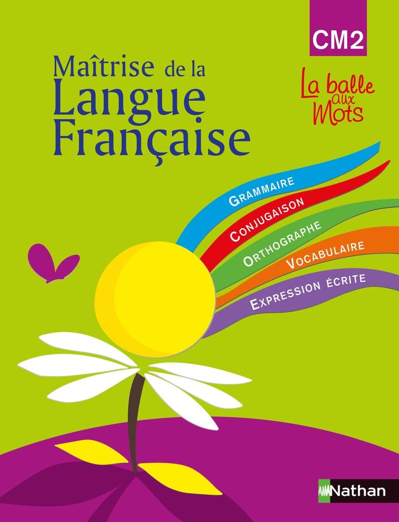 La balle aux mots - maitrise de la langues - manuel - CM2: Programme 2008