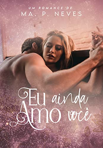 Eu Ainda Amo Você: Livro Único