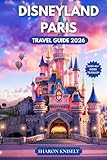 Disneyland Paris Travel Guide 2026: Discover Smart Itineraries, Park Maps, Must-See Attractions, Money-Saving Tips, and Insider Planning for Disneyland Paris