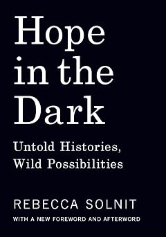 Hope in the Dark Untold Histories, Wild Possibilities