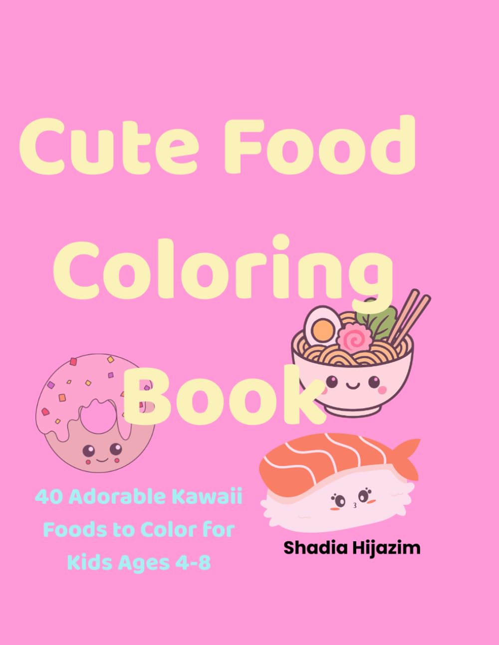Cute Food Coloring Book: 40 Adorable Kawaii Foods to Color for Kids Ages 4-8