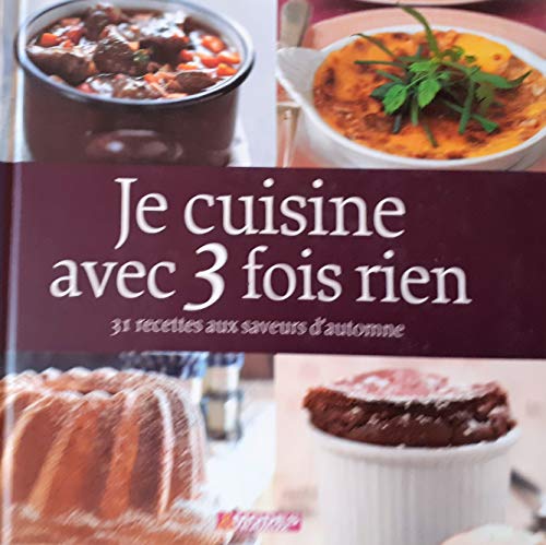 Je cuisine avec 3 fois rien: 31 recettes aux saveurs d'automne
