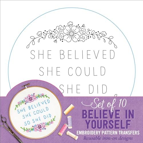 Believe In Yourself Embroidery Pattern Transfers (set of 10 hoop designs!)