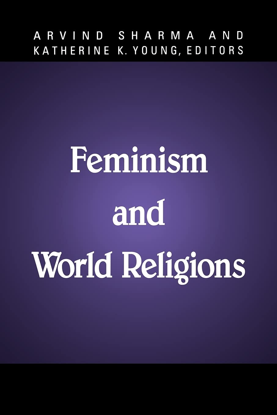 Feminism and World Religions (SUNY series, McGill Studies in the History of Religions, A Series Devoted to International Scholarship)