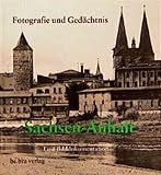 Sachsen-Anhalt: Eine Bilddokumentation. Fotografie und Gedächtnis - Herausgeber: Diethart Kerbs, Sophie Schleussner 