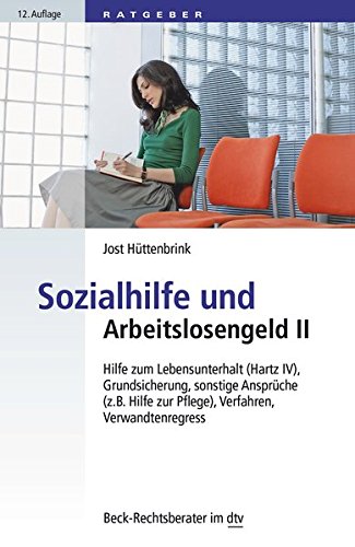 Sozialhilfe und Arbeitslosengeld II: Hilfe zum Lebensunterhalt (Hartz IV), Grundsicherung, sonstige Sozialhilfe und Arbeitslosengeld II: Hilfe zum Lebensunterhalt (Hartz IV), Grundsicherung, sonstige