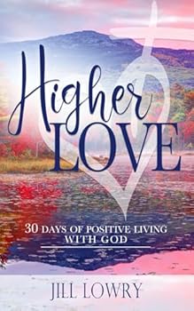 Paperback Higher Love: 30 Days of Positive Living With God (The Inspirational Devotions Collection) Book