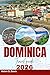 DOMINICA TRAVEL GUIDE 2026: A Journey Through Rainforests, Volcanoes, and Unique Experiences
