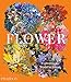 Produktbild Flower: Exploring the World in Bloom