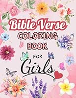 BIBLE VERSE Coloring Book for Girls: 40 Beautiful Designs to Color With Inspirational Scripture Quotes for Girls, Teens and Women B0CWRXNP45 Book Cover