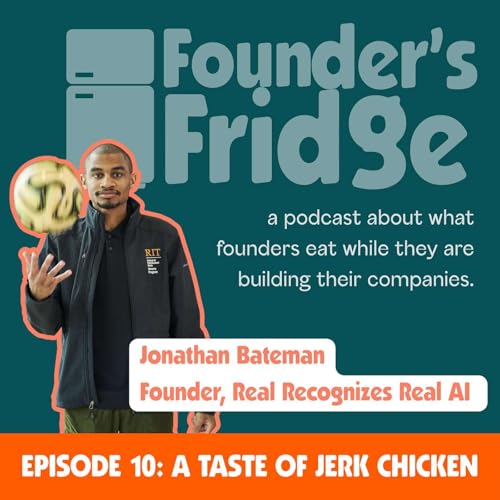 Episode 10: A Taste of Jerk Chicken with Jonathan Bateman, Founder/CEO Real Recognizes Real AI