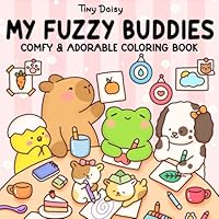 My Fuzzy Buddies: Coloring Book for Adults and Kids with Easy Designs of Super Cute Animal Characters, Bold and Simple Drawings For Relaxation and Stress Relief B0D98SG1MY Book Cover