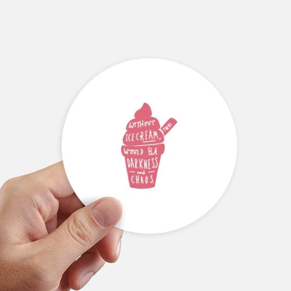 Adhésifs ronds de 10 cm sans ice cream il y aurait obscurité DIYthinker x8