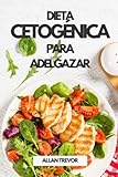 Dieta Cetogénica Para Adelgazar: La Forma Correcta De Usar El Poder De Las Cetonas Exogenas Para Adelgazar. El Libro de Dieta Keto Para Principiantes ... Dieta Antiinflamatoria, Ayuno Consciente)
