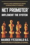 Net Promoter - Implement the System: Advice and experience from leading practitioners (Customer Strategy)