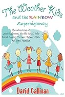 The Weather Kids And The Rainbow Superhighway 1514738554 Book Cover