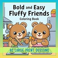 Bold and Easy Fluffy friends coloring book: A cutely designed coloring book with fluffy animal pictures, thick and sharp lines, easy to draw, suitable for children and everyone in the family. B0F5VWKV2Y Book Cover