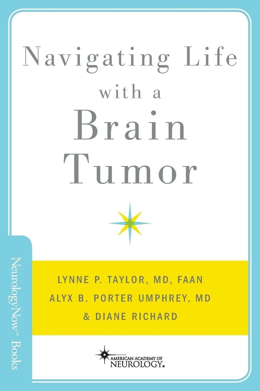 Navigating Life with a Brain Tumor (Neurology Now Books) (Brain and Life Books)