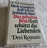 Mich wundert, dass ich so fröhlich bin /Das geheime Brot /Gott schützt die Liebenden - Johannes M Simmel 