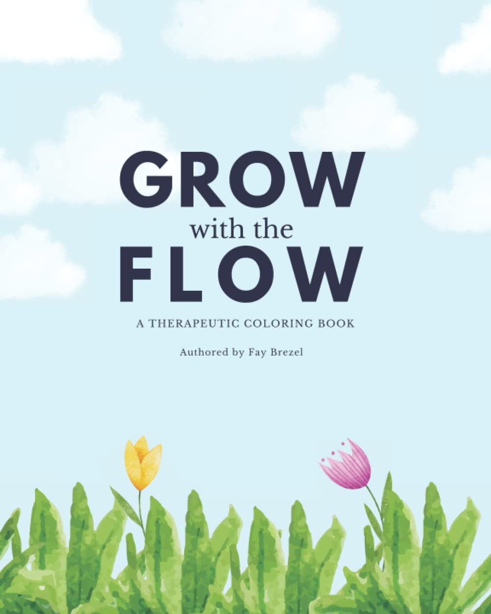 Grow with the Flow: A Therapeutic Coloring Book