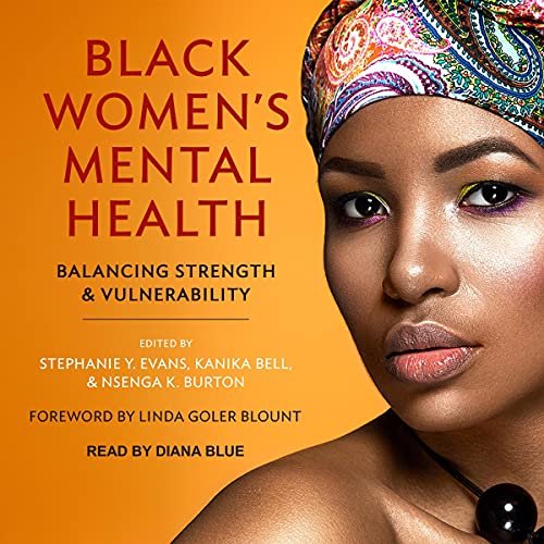 Black Women's Mental Health by Linda Goler Blount - foreword, Stephanie Y. Evans - editor, Kanika Bell - editor, Nsenga K. Burton - editor episode artwork