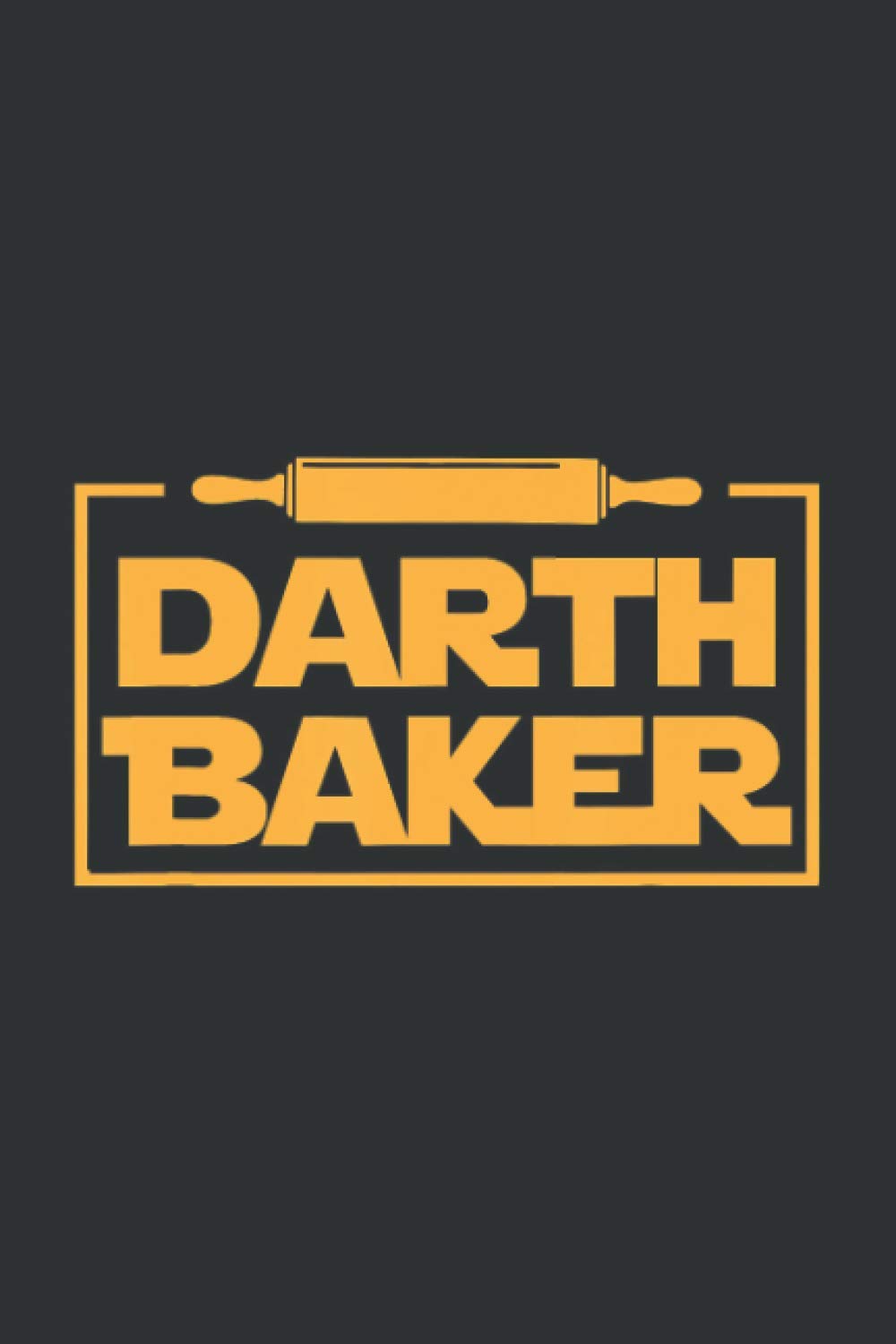 Darth Baker (Gratitude Journal): Personalized Baking Gifts, Grateful Journal 5 Minute Daily Gratitude Journal