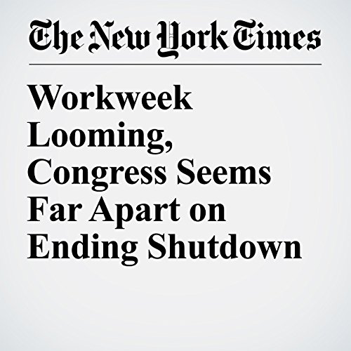 Workweek Looming, Congress Seems Far Apart on Ending Shutdown by Nicholas Fandos | Audiobook Workweek Looming, Congress Seems Far Apart on Ending Shutdown by Nicholas Fandos | Audiobook