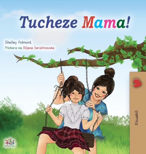 Let's play, Mom! (Swahili Book for Kids) (Swahili Bedtime Collection) (Swahili Edition)