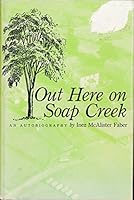 Out Here on Soap Creek: An Autobiography 0813812860 Book Cover
