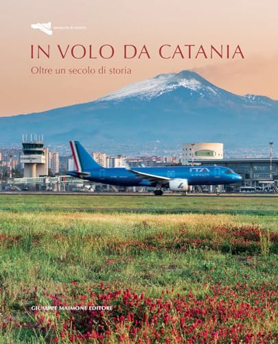 In volo da Catania. Oltre un secolo di stor