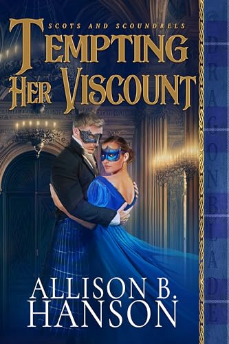 Tempting Her Viscount: Scottish Historical Romance (Scots and Scoundrels Book 3)