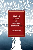 Living after the Manner of Happiness 152440506X Book Cover