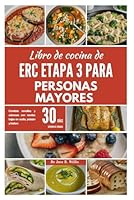 Libro de cocina de ERC etapa 3 para personas mayores: Comidas sencillas y sabrosas con recetas bajas en sodio, potasio y fósforo. Plan de alimentación ... Recipes (Cookbook’s) for Specific Reasons) B0D87W328N Book Cover