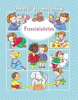 Przeciwienstwa. Obrazki dla maluchow