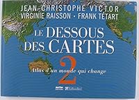 Le dessous des cartes, tome 2: atlas d'un monde qui change 2847344667 Book Cover