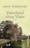 Vaterland ohne Väter - Arno Surminski