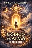  Código da Alma: O Método (Portuguese Edition)