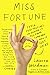 Miss Fortune: Fresh Perspectives on Having It All from Someone Who Is Not Okay