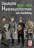 Deutsche Heeresuniformen und Ausrüstung: 1933-1945