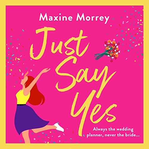 Just Say Yes (Audio Download) Maxine Morrey, Gloria Sanders, Boldwood